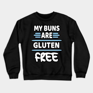 My Buns Are Gluten Free Crewneck Sweatshirt